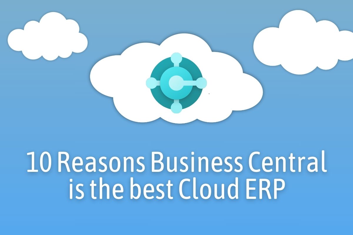 10 Reasons Why Dynamics 365 Business Central is the Best Cloud ERP Solution