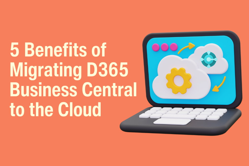 5 Benefits Of Migrating Dynamics 365 Business Central To The Cloud