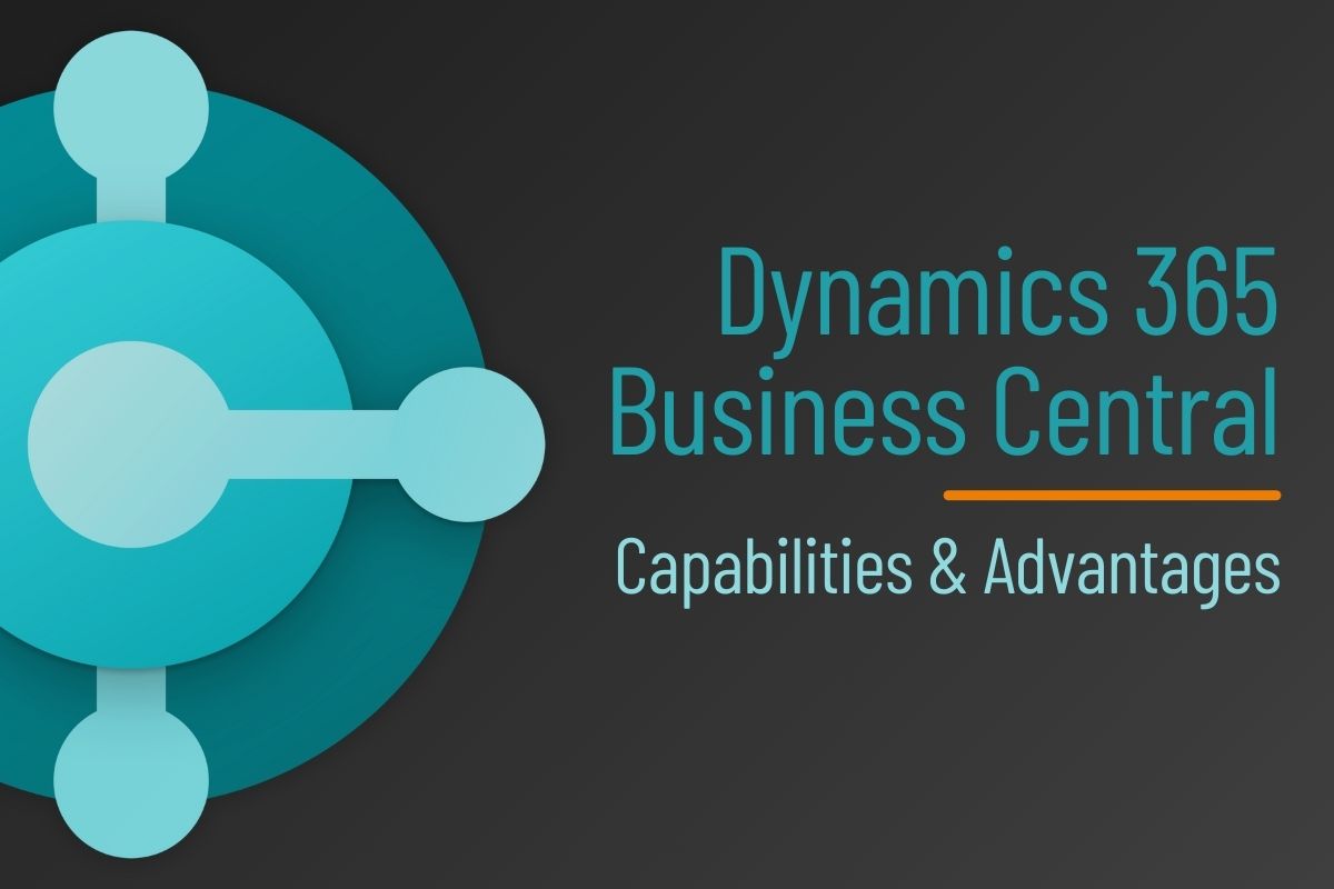 Dynamics 365 Business Central: Advantages & Capabilities