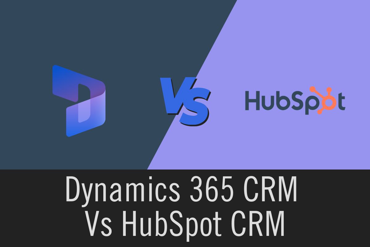 Dynamics 365 Sales vs. HubSpot: Which is Right CRM for Your Business?