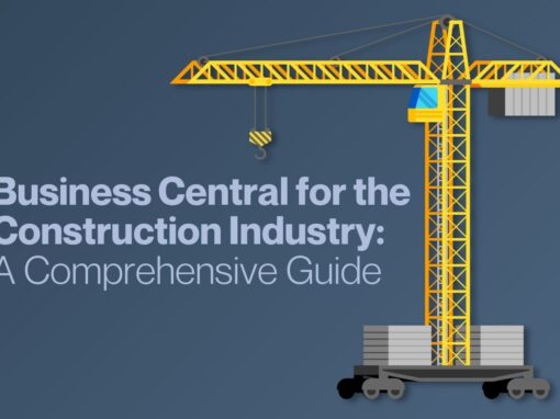 Dynamics 365 Business Central for the Construction Industry: A Comprehensive Guide