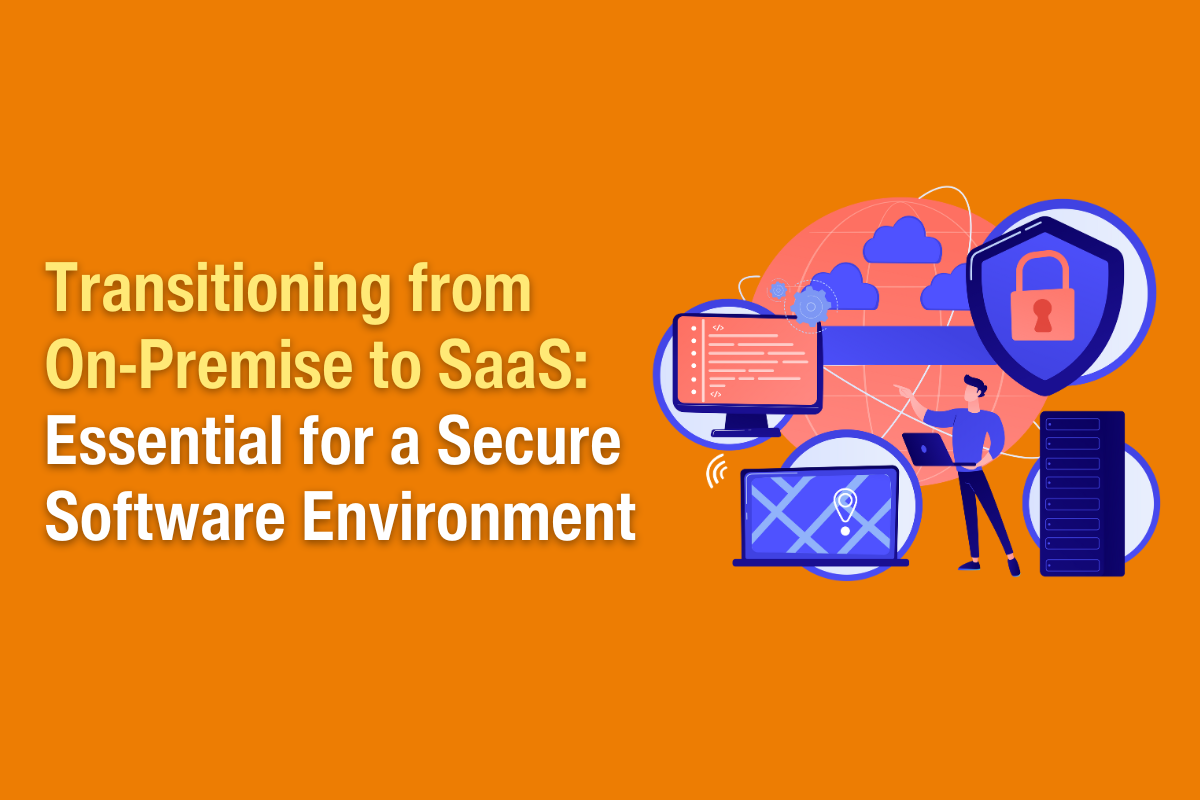 Transitioning from On-Premise to SaaS: Essential for a Secure Software ...